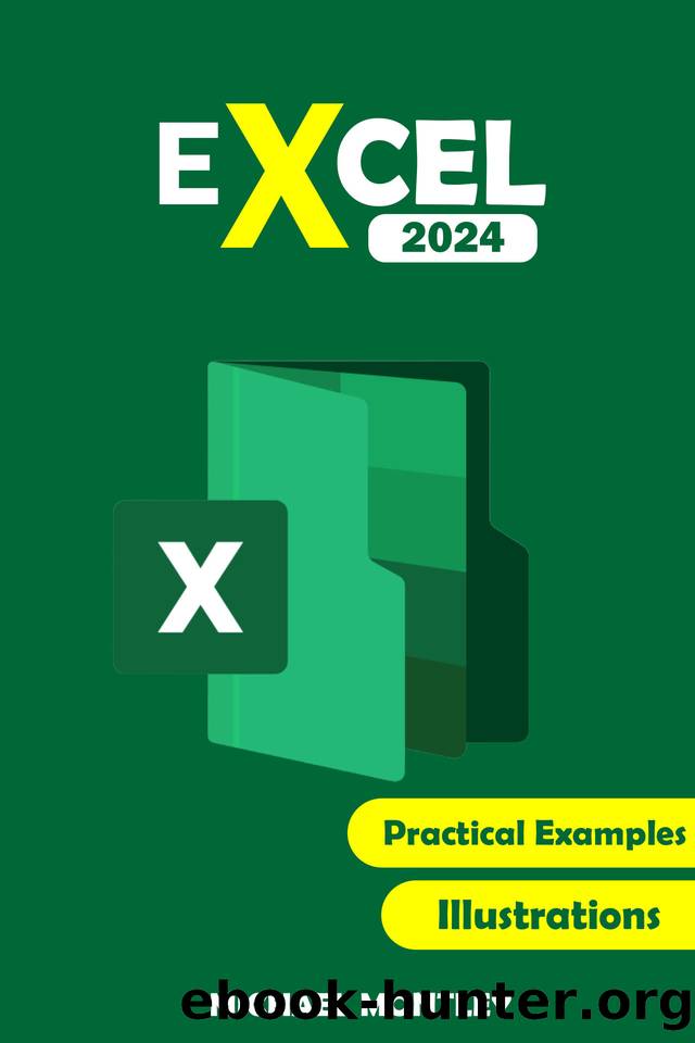 EXCEL 2024 The Comprehensive Illustrative Guide With Practice Examples
